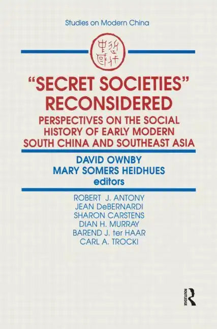 Secret Societies Reconsidered: Perspectives on the Social History of Early Modern South China and Southeast Asia: Perspectives on the Social History o - Paperback