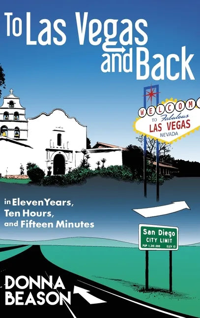 To Las Vegas and Back in Eleven Years, Ten Hours, and Fifteen Minutes - Hardcover