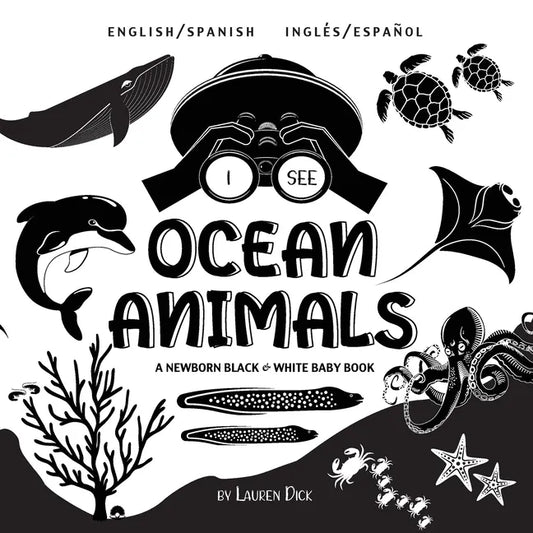 I See Ocean Animals: Bilingual (English / Spanish) (Inglés / Español) A Newborn Black & White Baby Book (High-Contrast Design & Patterns) (Whale, Dolp - Paperback