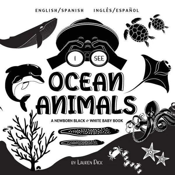 I See Ocean Animals: Bilingual (English / Spanish) (Inglés / Español) A Newborn Black & White Baby Book (High-Contrast Design & Patterns) (Whale, Dolp - Paperback