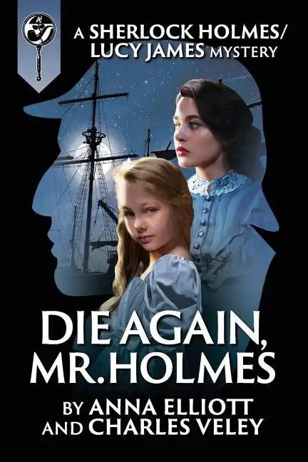 Die Again, Mr. Holmes: A Sherlock Holmes and Lucy James Mystery - Paperback