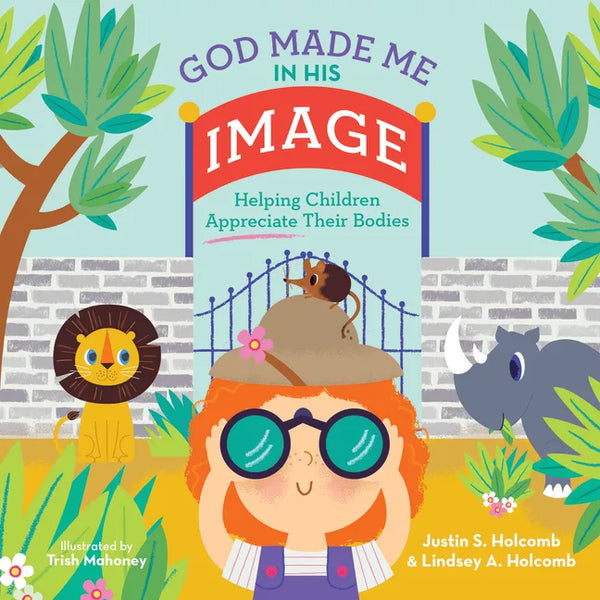 God Made Me in His Image: Helping Children Appreciate Their Bodies - Hardcover