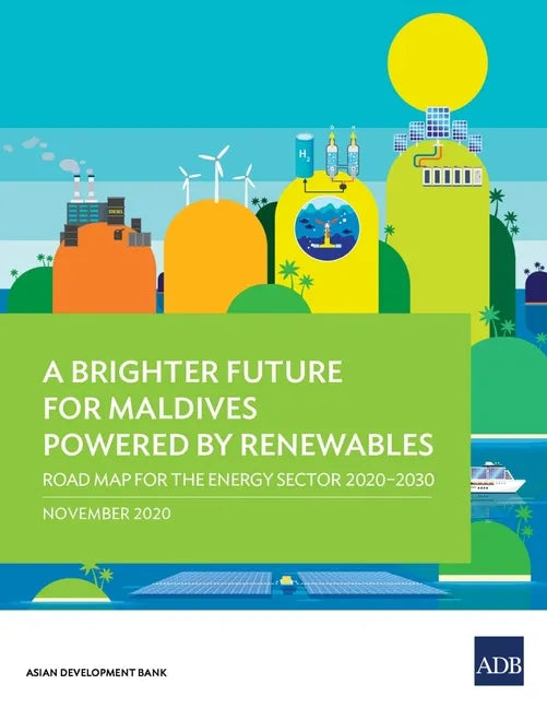 A Brighter Future for Maldives Powered by Renewables: Road Map for the Energy Sector 2020-2030 - Paperback