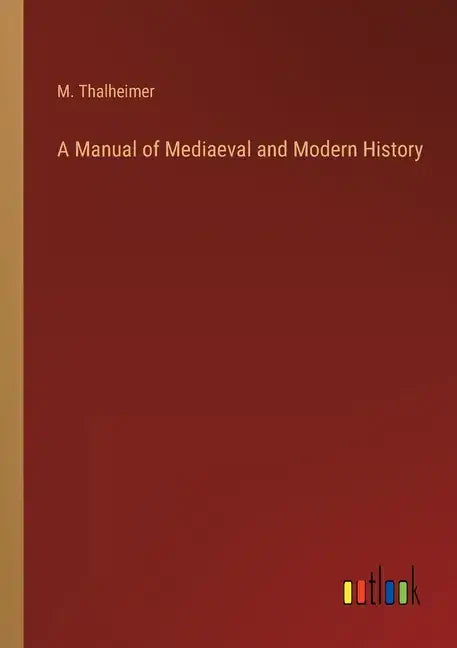 A Manual of Mediaeval and Modern History - Paperback
