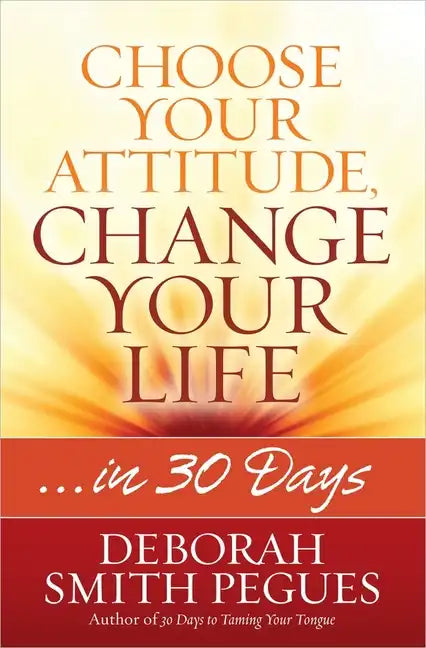 Choose Your Attitude, Change Your Life - Paperback