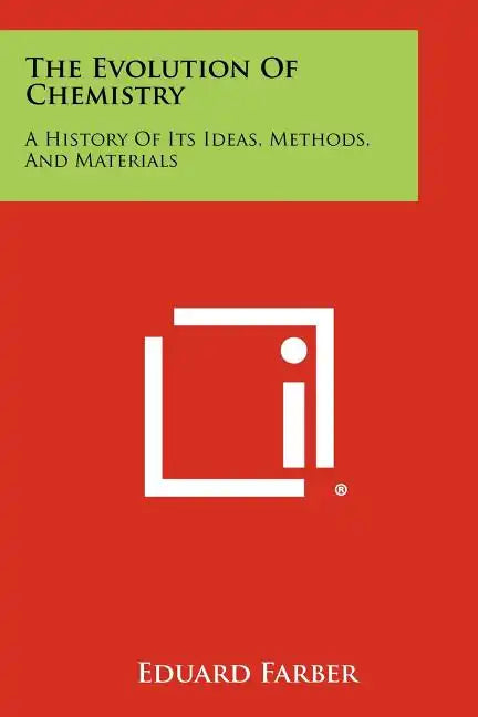 The Evolution Of Chemistry: A History Of Its Ideas, Methods, And Materials - Paperback