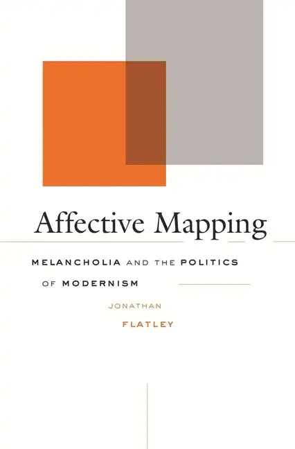 Affective Mapping: Melancholia and the Politics of Modernism - Hardcover