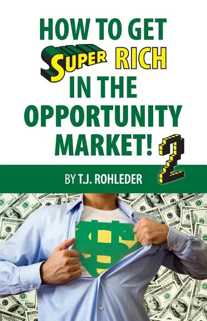 How to Get Super Rich in the Opportunity Market 2 - Paperback