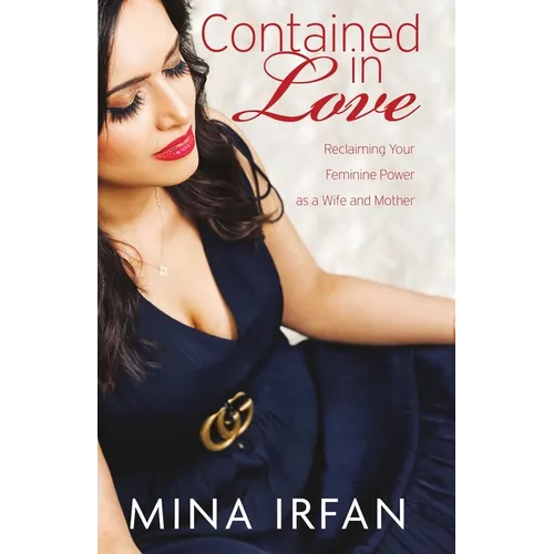 Contained in Love: Reclaiming Your Feminine Power as a Wife and Mother - Paperback