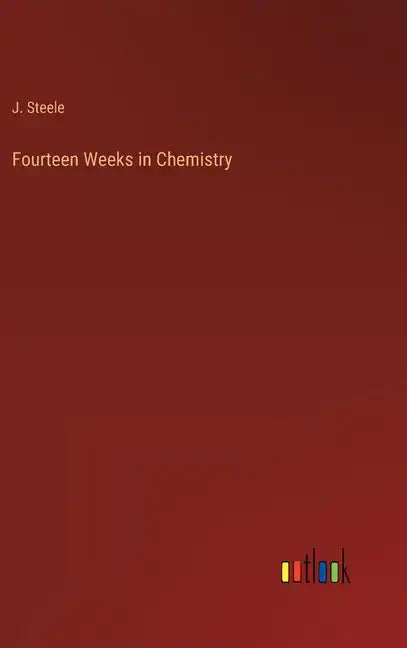 Fourteen Weeks in Chemistry - Hardcover