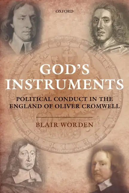 God's Instruments: Political Conduct in the England of Oliver Cromwell - Paperback