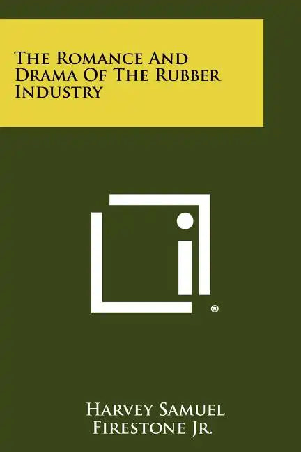 The Romance and Drama of the Rubber Industry - Paperback