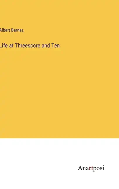 Life at Threescore and Ten - Hardcover