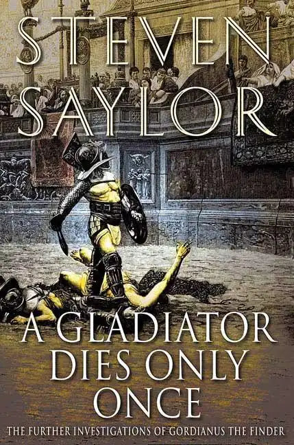 A Gladiator Dies Only Once: The Further Investigations of Gordianus the Finder - Paperback