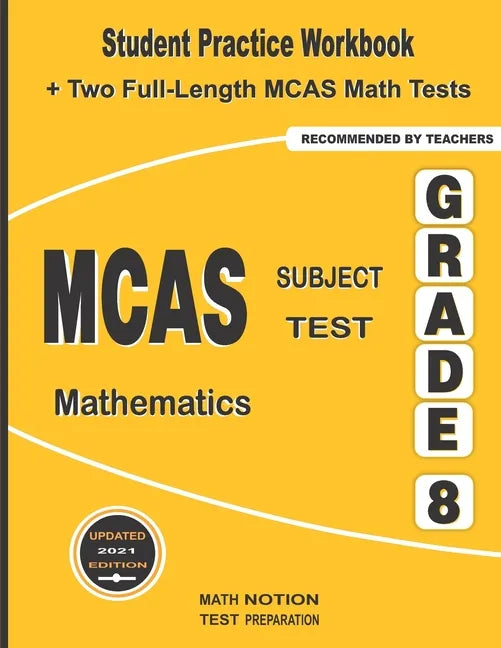 MCAS Subject Test Mathematics Grade 8: Student Practice Workbook + Two Full-Length MCAS Math Tests - Paperback