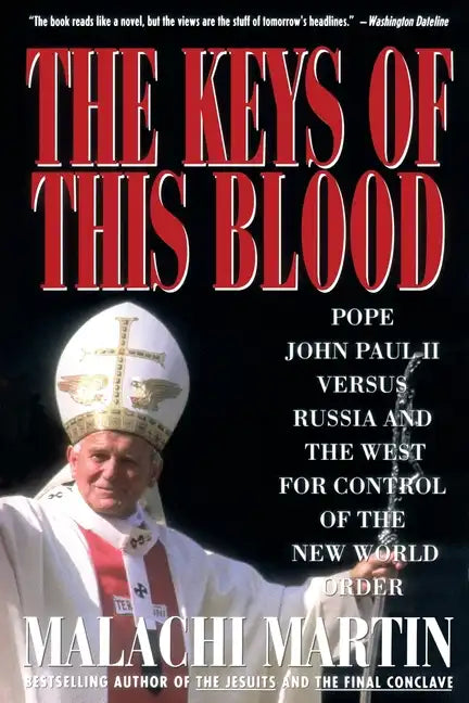 Keys of This Blood: Pope John Paul II Versus Russia and the West for Control of the New World Order - Paperback