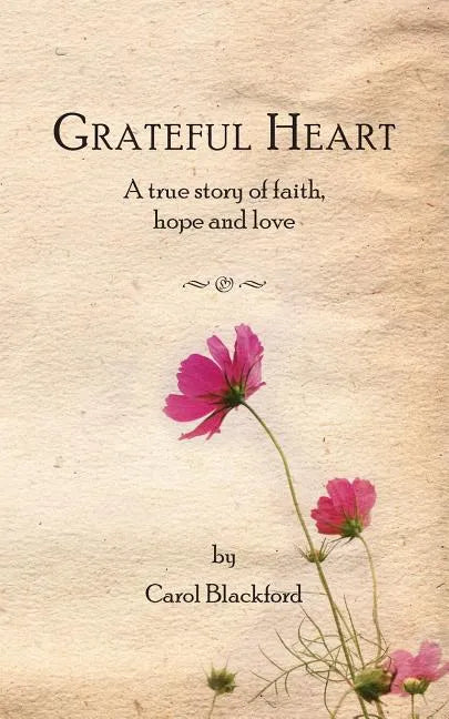 Grateful Heart: A true story of faith, hope and love - Paperback
