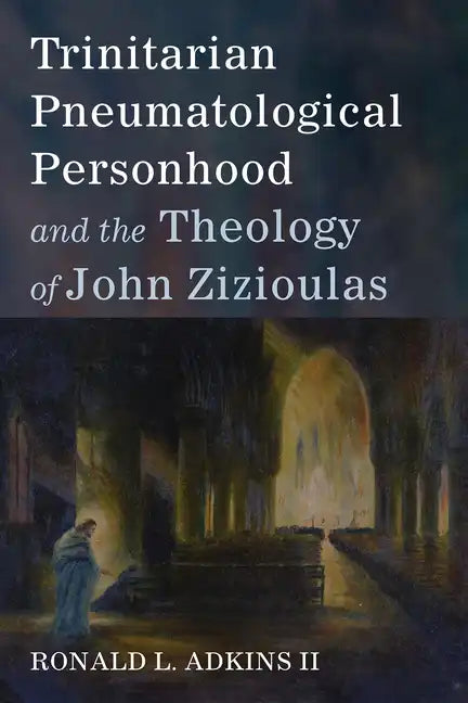 Trinitarian Pneumatological Personhood and the Theology of John Zizioulas - Paperback