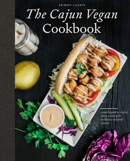 The Cajun Vegan Cookbook: A Modern Guide to Classic Cajun Cooking and Southern-Inspired Cuisine - Hardcover
