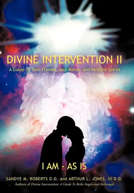 Divine Intervention II: A Guide To Twin Flames, Soul Mates, and Kindred Spirits - Hardcover