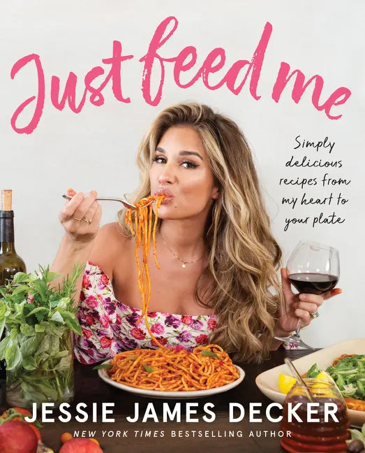 Just Feed Me: Simply Delicious Recipes from My Heart to Your Plate - Paperback