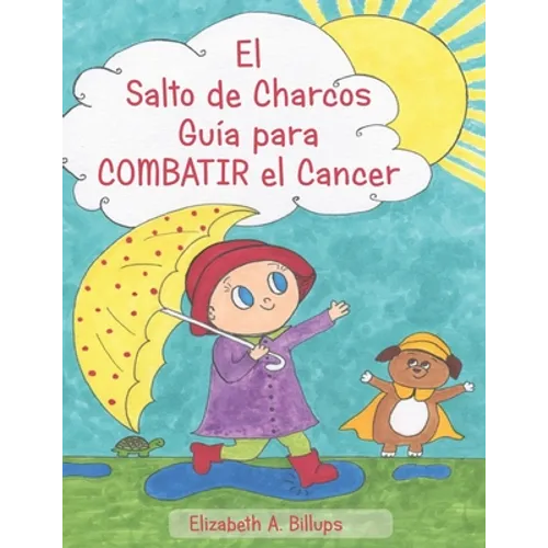 El Salto de Charcos - Guía para Combatir el Cancer: "The Puddle Jumper's Guide to Kicking Cancer" in Spanish - Paperback
