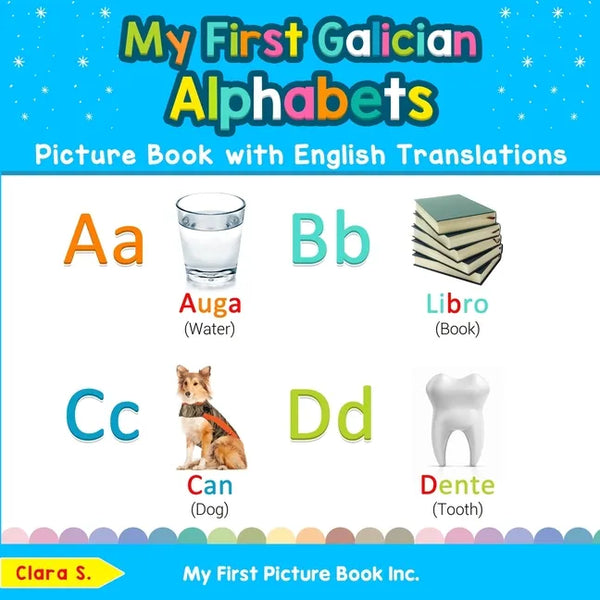 My First Galician Alphabets Picture Book with English Translations: Bilingual Early Learning & Easy Teaching Galician Books for Kids - Paperback