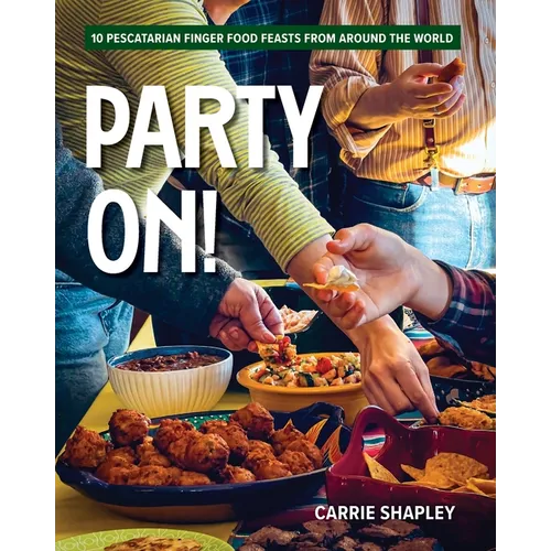 Party On!: 10 Pescatarian Finger Food Feasts From Around the World - Paperback