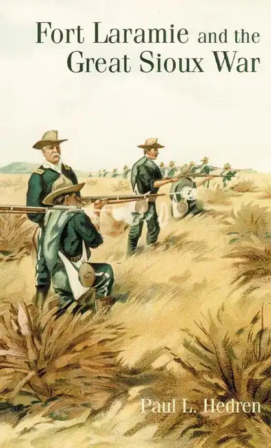 Fort Laramie and the Great Sioux War - Paperback
