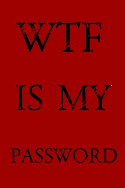 Wtf Is My Password: Keep track of usernames, passwords, web addresses in one easy & organized location -Red Cover - Paperback