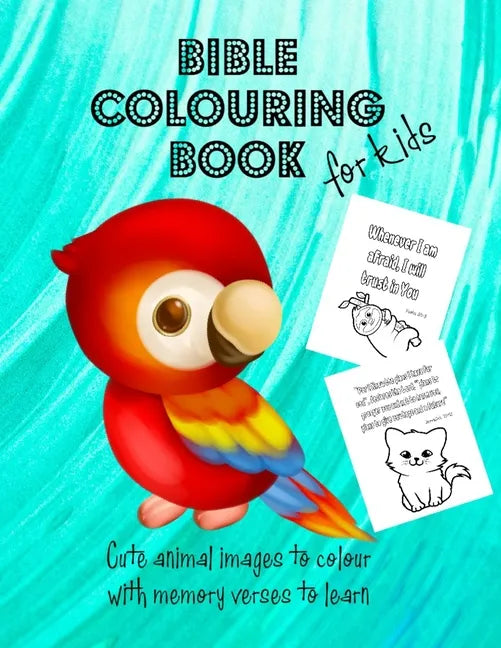 Bible Colouring Book for Kids - Cute Animal Images to Colour with Memory Verses to Learn: Teach Children Scripture Verses in a Fun and Creative Way. P - Paperback