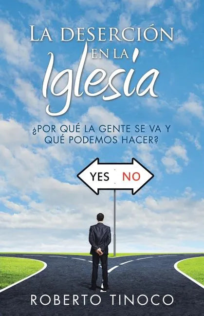 La Deserción En La Iglesia: ¿por Qué La Gente Se Va y Qué Podemos Hacer? - Paperback