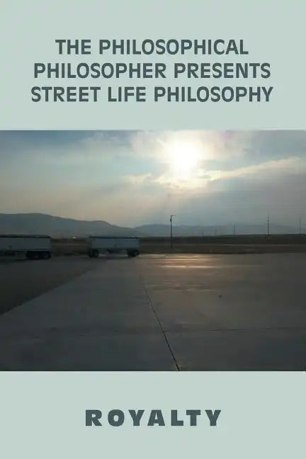 The Philosophical Philosopher Presents Street Life Philosophy - Paperback