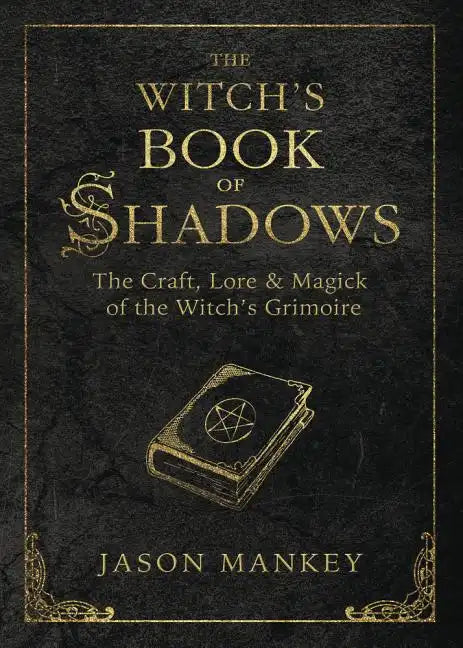 The Witch's Book of Shadows: The Craft, Lore & Magick of the Witch's Grimoire - Paperback