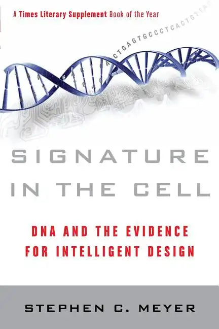 Signature in the Cell: DNA and the Evidence for Intelligent Design - Paperback