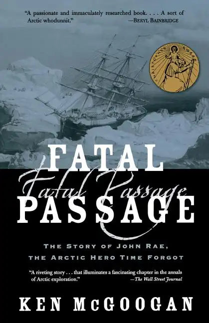 Fatal Passage: The Story of John Rae, the Arctic Hero Time Forgot - Paperback