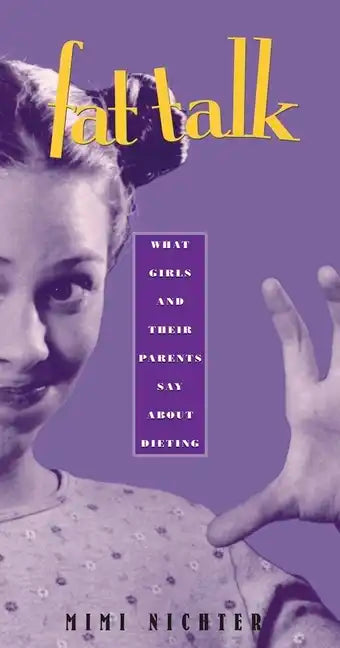 Fat Talk: What Girls and Their Parents Say about Dieting - Paperback