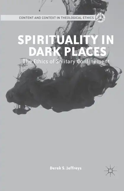 Spirituality in Dark Places: The Ethics of Solitary Confinement - Paperback