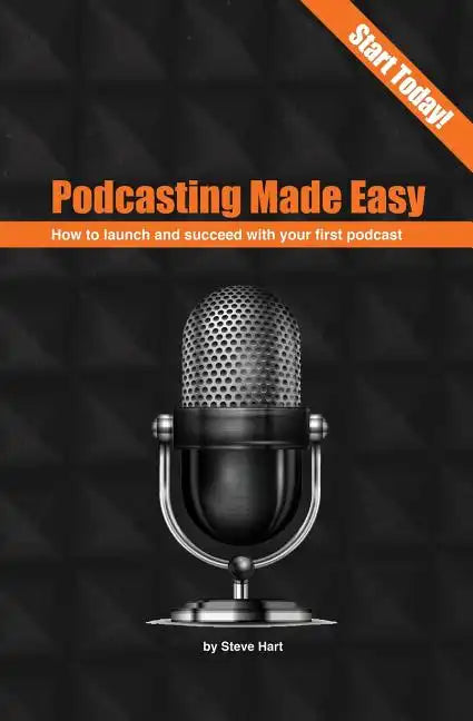 Podcasting Made Easy (2nd edition): How to launch and succeed with your first podcast - Paperback