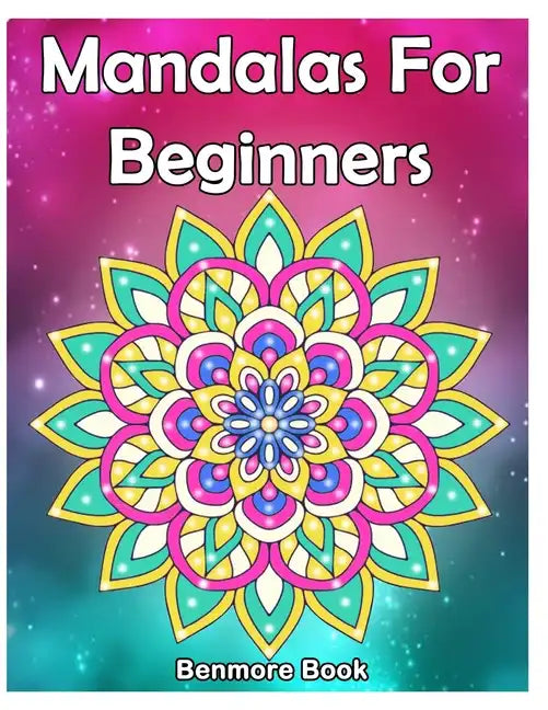 Mandala For Beginners: Adult Coloring Book 50 Mandala Images Stress Management Coloring Book with Fun, Easy, and Relaxing Coloring Pages (Per - Paperback