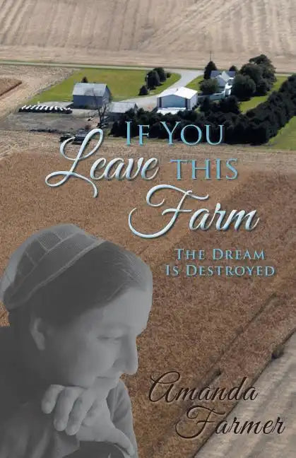 If You Leave This Farm: The Dream Is Destroyed - Paperback