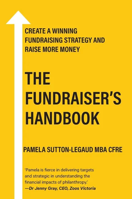 The Fundraiser's Handbook: Create a winning fundraising strategy and raise more money - Australian Edition - Paperback