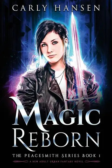 Magic Reborn: The Peacesmith Series, Book 1: A New Adult Urban Fantasy Novel - Paperback