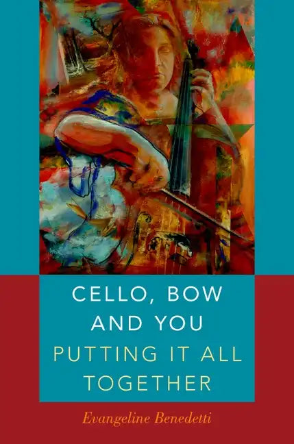 Cello, Bow and You: Putting It All Together - Paperback