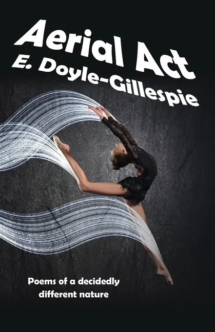 Aerial Act: Poems of a Decidedly Different Nature - Paperback
