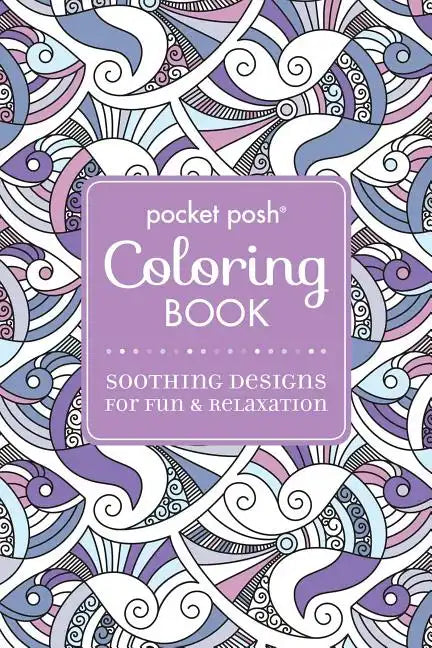 Pocket Posh Adult Coloring Book: Soothing Designs for Fun & Relaxation: Volume 5 - Paperback