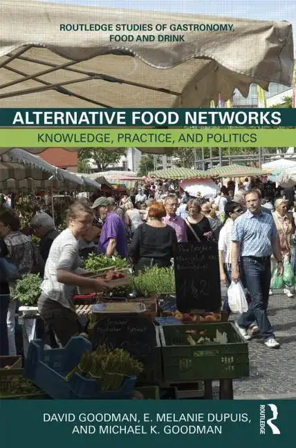 Alternative Food Networks: Knowledge, Practice, and Politics - Paperback