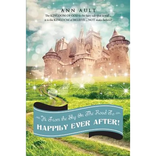 Hi from the Sky: On the Road to Happily Ever After! - Paperback