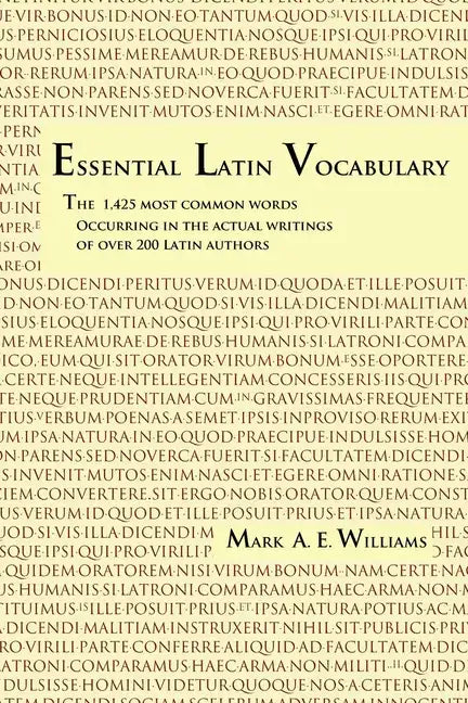 Essential Latin Vocabulary: The 1,425 Most Common Words Occurring in the Actual Writings of over 200 Latin Authors - Paperback