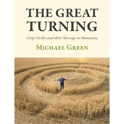 The Great Turning: Crop Circles and Their Message to Humanity - Paperback